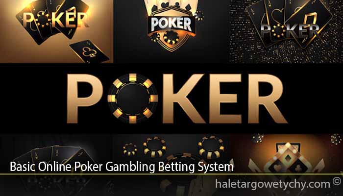Basic Online Poker Gambling Betting System